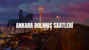 ANKARA DOLMUŞ SAATLERİ