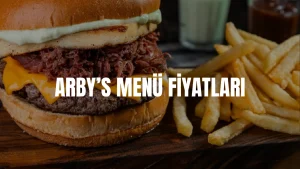 Arby's Menü Fiyatları
