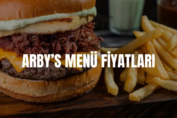 Arby's Menü Fiyatları