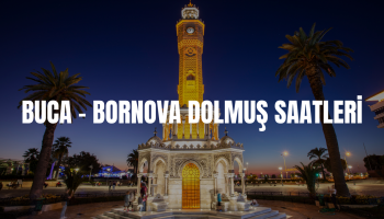 BUCA - BORNOVA DOLMUŞ SAATLERİ