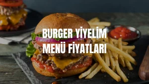 Burger Yiyelim Menü Fiyatları