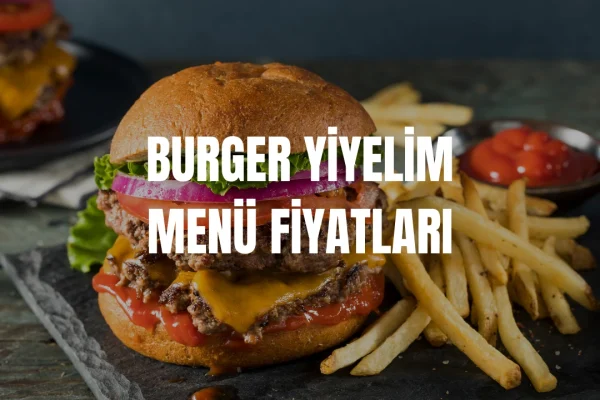 Burger Yiyelim Menü Fiyatları