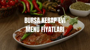 Bursa Kebap Evi Menü Fiyatları