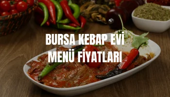 Bursa Kebap Evi Menü Fiyatları