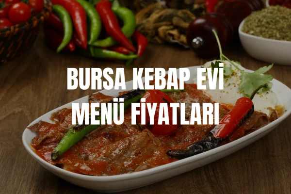 Bursa Kebap Evi Menü Fiyatları