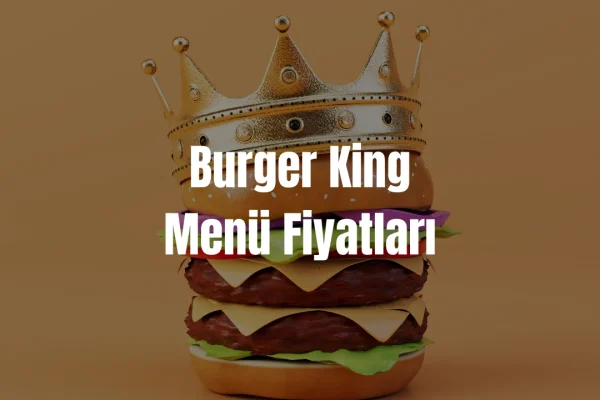 Burger King Menü Fiyatları