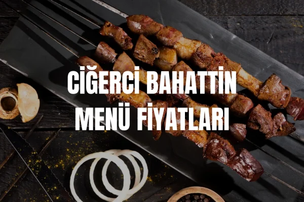 Ciğerci Bahattin Menü Fiyatları