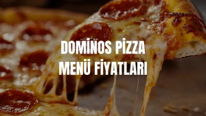 Dominos Pizza Menü Fiyatları