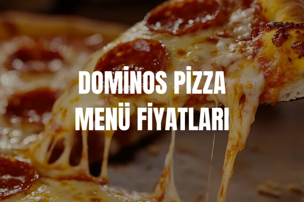 Dominos Pizza Menü Fiyatları