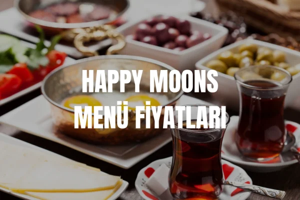 Happy Moons Menü Fiyatları