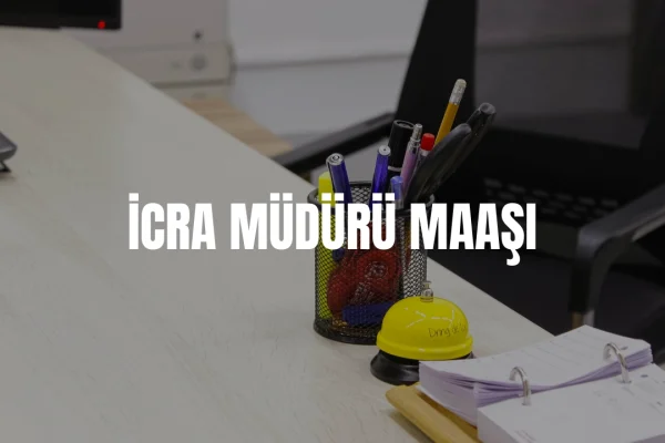 İcra müdürü maaşı 2026