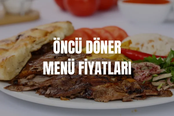 Öncü Döner Menü Fiyatları