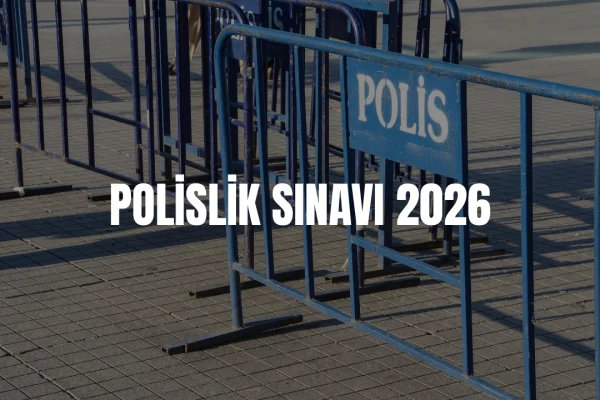 Polislik sınavı ne zaman 2026