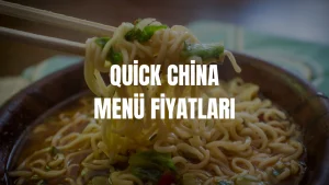 Quick China Menü Fiyat