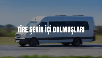 Tire şehir içi dolmuş saatleri