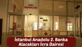 İstanbul Anadolu 2. Banka Alacakları İcra Dairesi