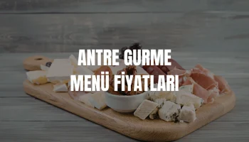 Antre Gurme Menü Fiyatları