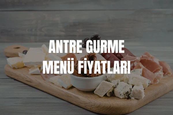 Antre Gurme Menü Fiyatları