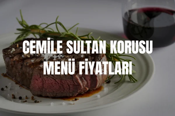 Cemile Sultan Korusu Restoran Menü Fiyatları