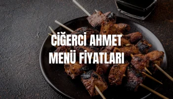 Ciğerci Ahmet Menü Fiyatları