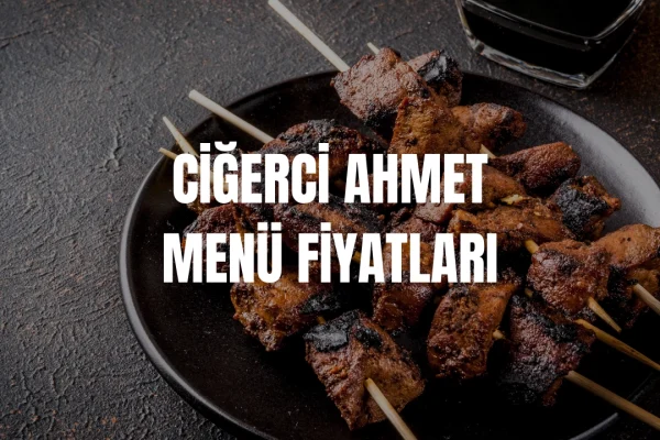 Ciğerci Ahmet Menü Fiyatları