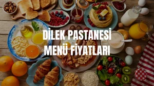 Dilek Pastanesi Kahvaltı Menü Fiyatları