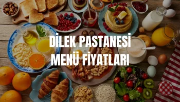 Dilek Pastanesi Kahvaltı Menü Fiyatları
