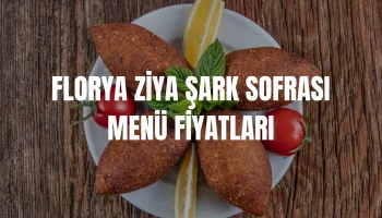 Florya Ziya Şark Sofrası Menü Fiyatları