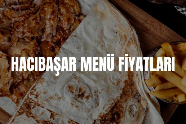 Hacıbaşar Menü Fiyatları