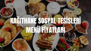 Kağıthane Sosyal Tesisleri Menü Fiyatları