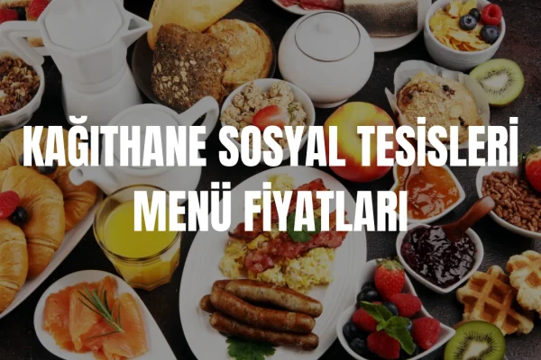 Kağıthane Sosyal Tesisleri Menü Fiyatları