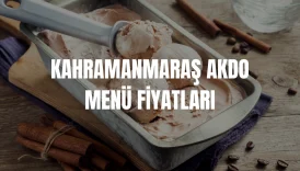 Kahramanmaraş Akdo Menü Fiyat Listesi