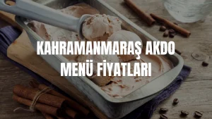 Kahramanmaraş Akdo Menü Fiyat Listesi