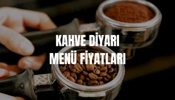 Kahve Diyarı Menü Fiyatları