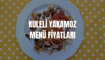 Kuleli Yakamoz Menü Fiyatları