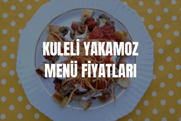 Kuleli Yakamoz Menü Fiyatları