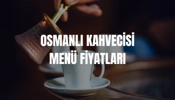 Osmanlı Kahvecisi Menü Fiyat Listesi