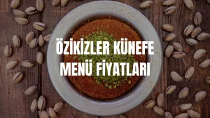 Özikizler Künefe Menü Fiyatları
