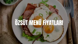 Özsüt Kahvaltı Menü Fiyatları