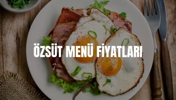 Özsüt Kahvaltı Menü Fiyatları