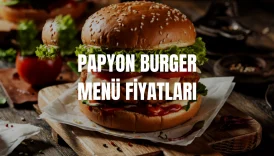 Papyon Burger Menü Fiyatları