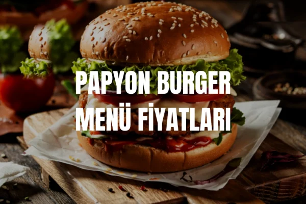 Papyon Burger Menü Fiyatları