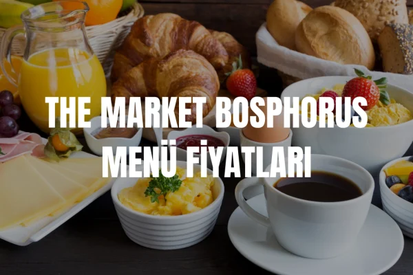 The Market Bosphorus Menü Fiyatları