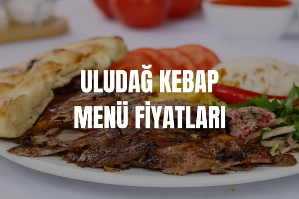 Uludağ Kebap Menü Fiyatları